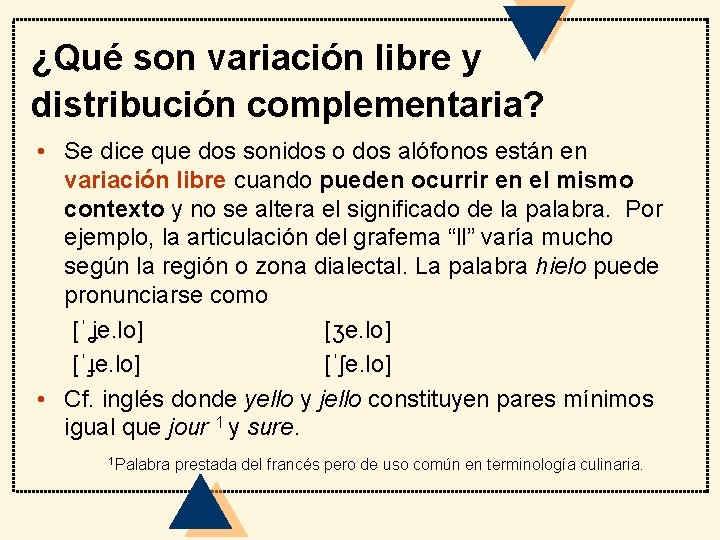 ¿Qué son variación libre y distribución complementaria? • Se dice que dos sonidos o