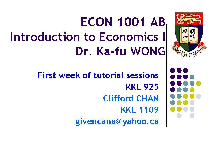 ECON 1001 AB Introduction to Economics I Dr. Ka-fu WONG First week of tutorial