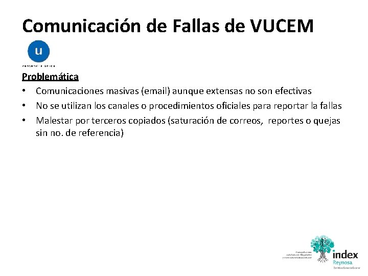 Comunicación de Fallas de VUCEM Problemática • Comunicaciones masivas (email) aunque extensas no son