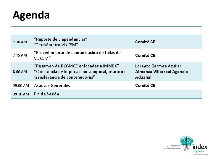 Agenda 7. 30 AM “Reporte de Dependencias” “Termómetro VUCEM” Comité CE 7. 45 AM