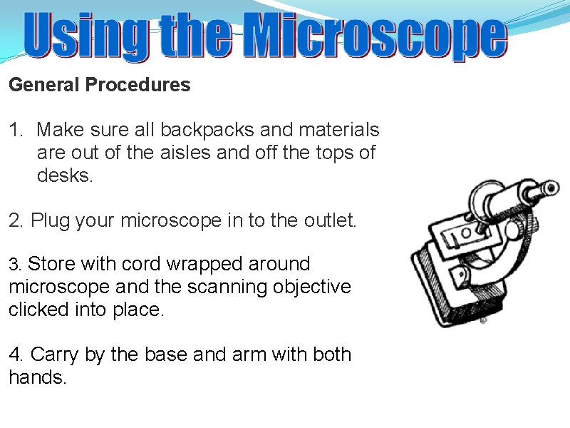 General Procedures 1. Make sure all backpacks and materials are out of the aisles