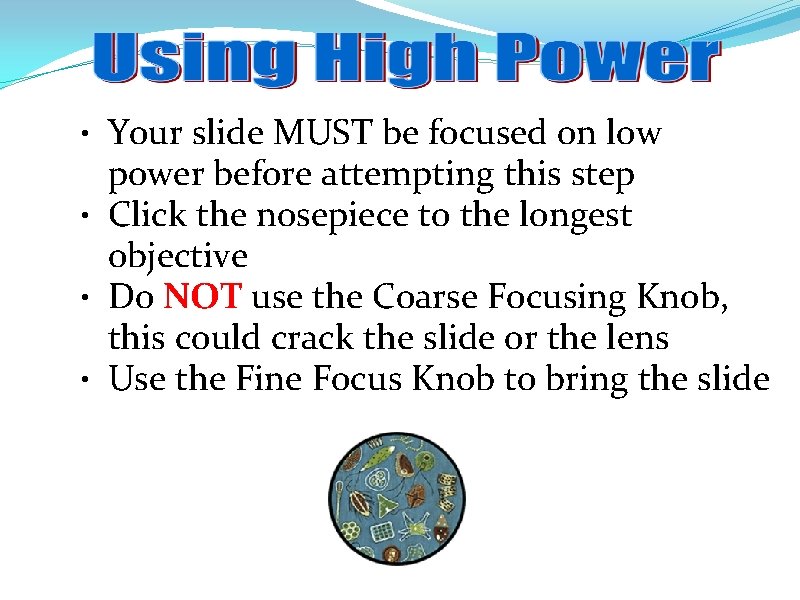  • Your slide MUST be focused on low power before attempting this step
