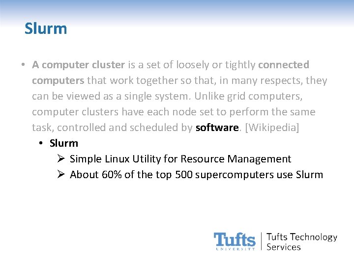 Slurm • A computer cluster is a set of loosely or tightly connected computers