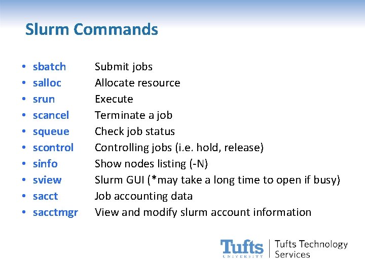 Slurm Commands • • • sbatch salloc srun scancel squeue scontrol sinfo sview sacctmgr