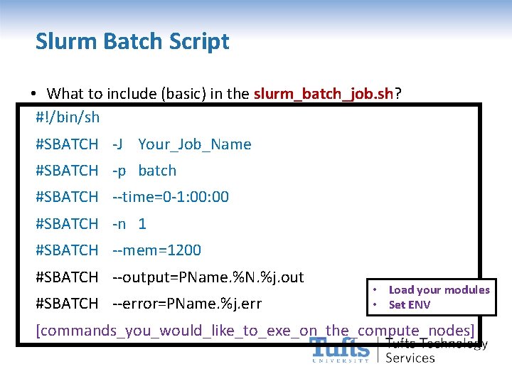 Slurm Batch Script • What to include (basic) in the slurm_batch_job. sh? #!/bin/sh #SBATCH