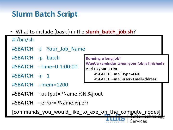 Slurm Batch Script • What to include (basic) in the slurm_batch_job. sh? #!/bin/sh #SBATCH