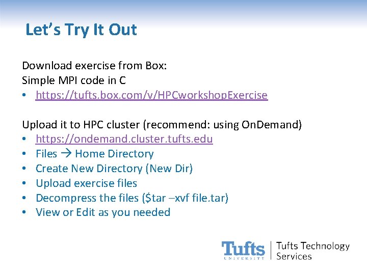 Let’s Try It Out Download exercise from Box: Simple MPI code in C •