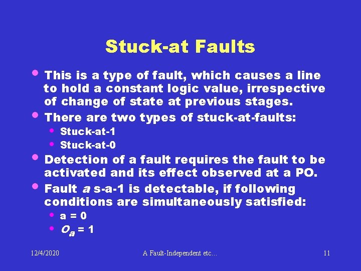 Stuck-at Faults • This is a type of fault, which causes a line •