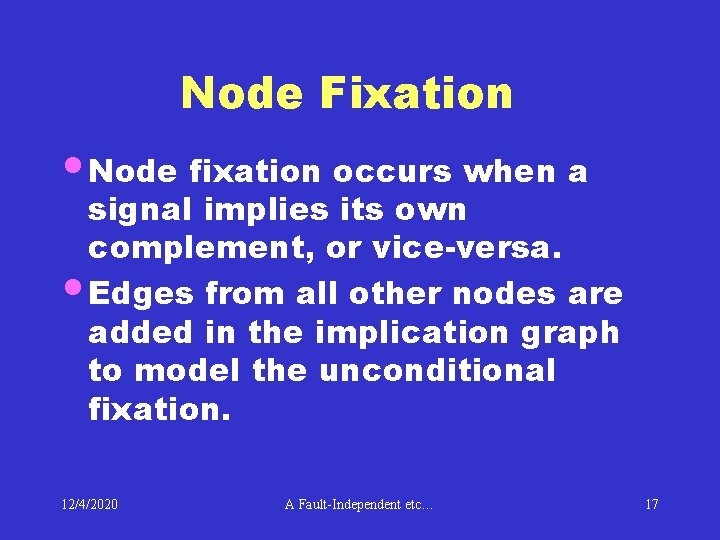 Node Fixation • Node fixation occurs when a signal implies its own complement, or