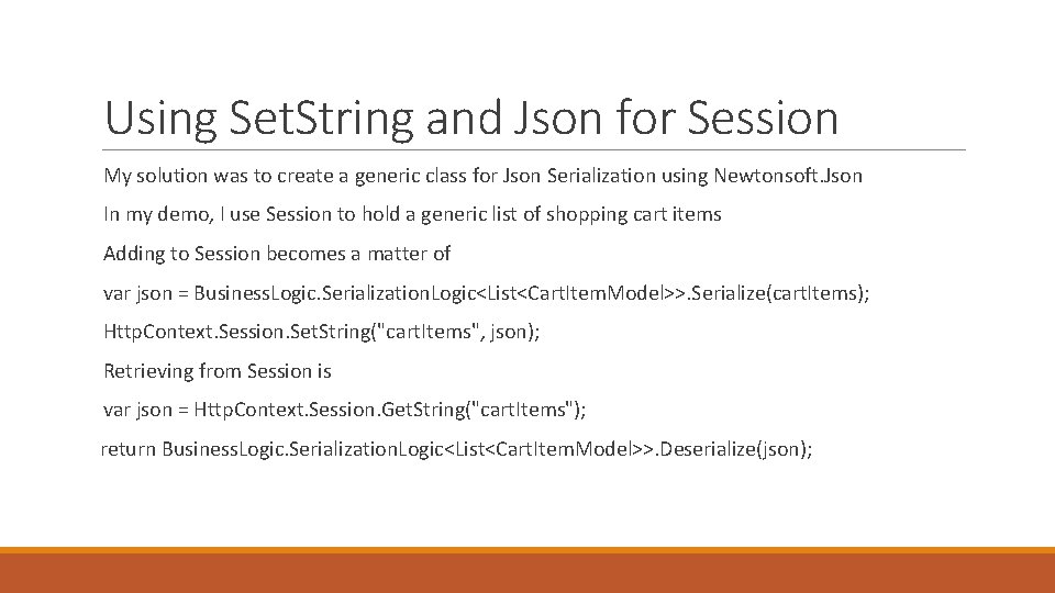 Using Set. String and Json for Session My solution was to create a generic