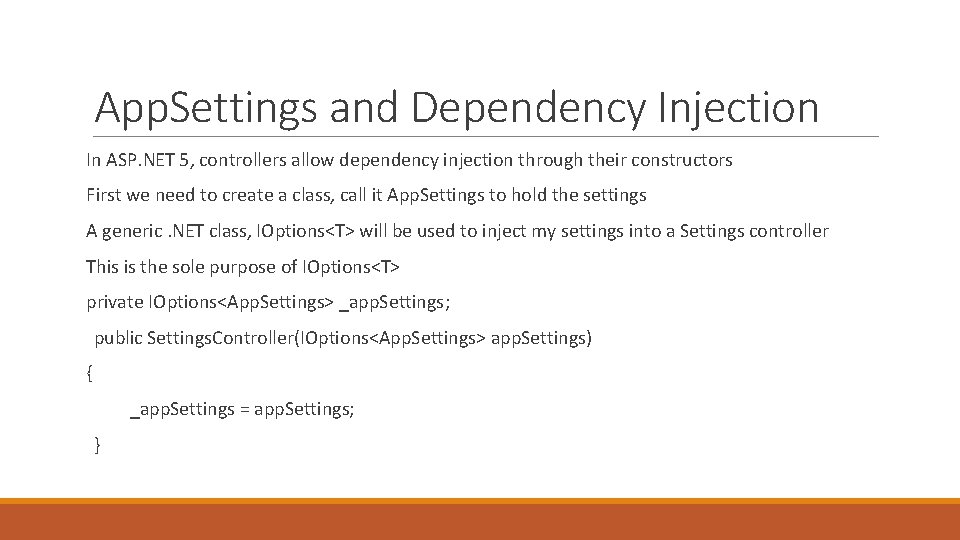 App. Settings and Dependency Injection In ASP. NET 5, controllers allow dependency injection through