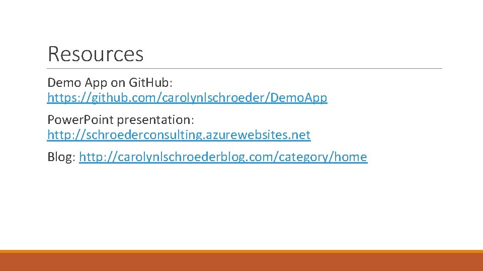 Resources Demo App on Git. Hub: https: //github. com/carolynlschroeder/Demo. App Power. Point presentation: http: