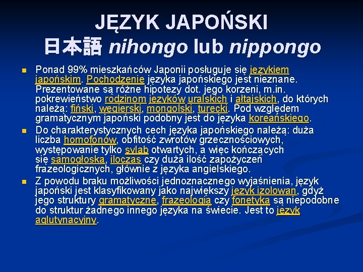 JĘZYK JAPOŃSKI 日本語 nihongo lub nippongo n n n Ponad 99% mieszkańców Japonii posługuje
