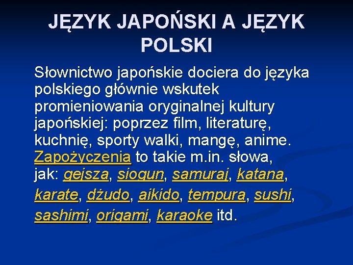JĘZYK JAPOŃSKI A JĘZYK POLSKI Słownictwo japońskie dociera do języka polskiego głównie wskutek promieniowania