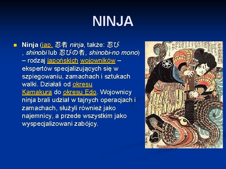 NINJA n Ninja (jap. 忍者 ninja, także: 忍び , shinobi lub 忍びの者, shinobi-no mono)