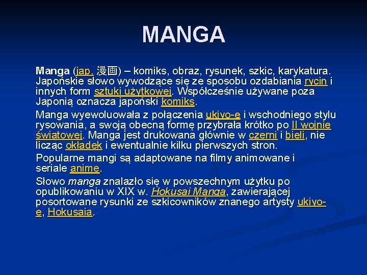 MANGA Manga (jap. 漫画) – komiks, obraz, rysunek, szkic, karykatura. Japońskie słowo wywodzące się