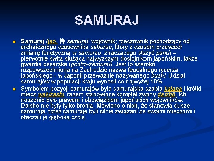 SAMURAJ n n Samuraj (jap. 侍 samurai, wojownik; rzeczownik pochodzący od archaicznego czasownika saburau,