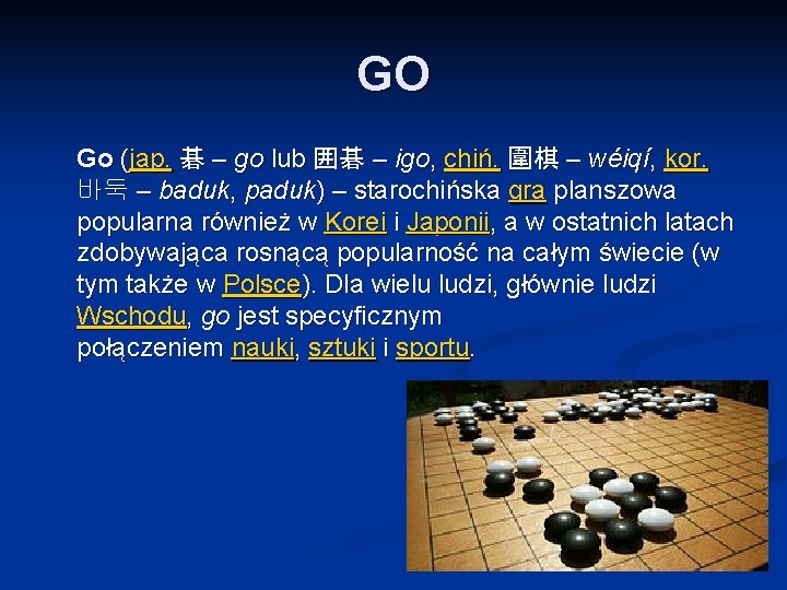 GO Go (jap. 碁 – go lub 囲碁 – igo, chiń. 圍棋 – wéiqí,