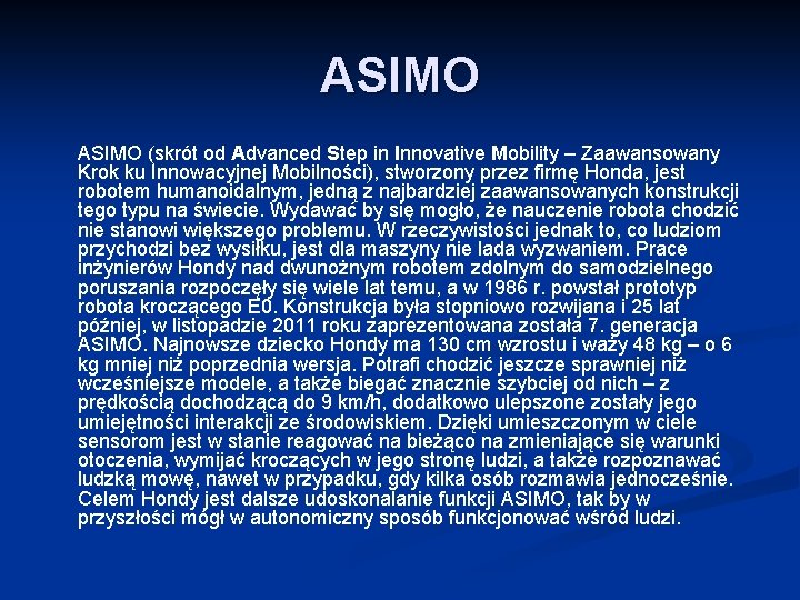 ASIMO (skrót od Advanced Step in Innovative Mobility – Zaawansowany Krok ku Innowacyjnej Mobilności),