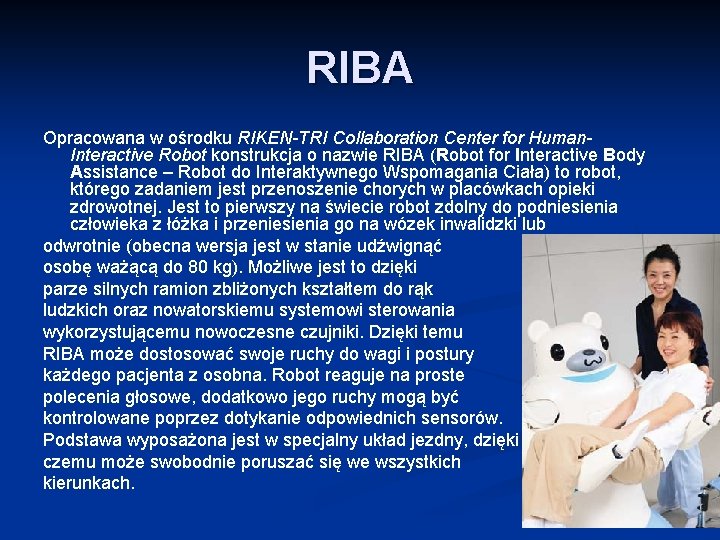 RIBA Opracowana w ośrodku RIKEN-TRI Collaboration Center for Human. Interactive Robot konstrukcja o nazwie