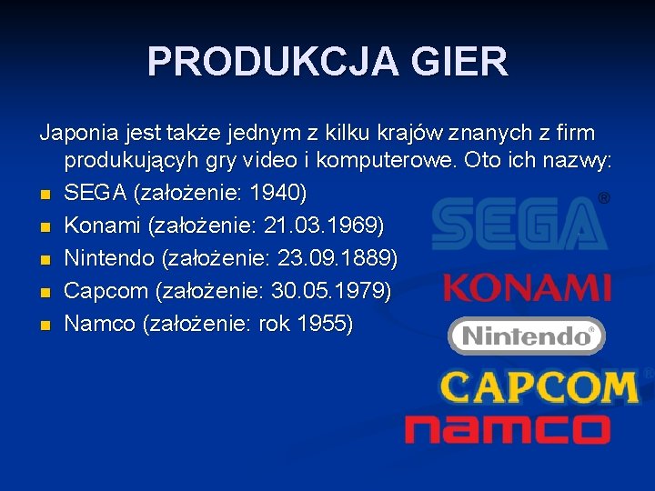 PRODUKCJA GIER Japonia jest także jednym z kilku krajów znanych z firm produkującyh gry