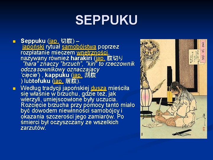 SEPPUKU n n Seppuku (jap. 切腹) – japoński rytuał samobójstwa poprzez rozpłatanie mieczem wnętrzności,