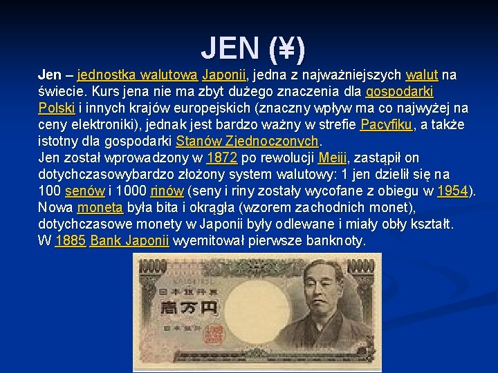JEN (¥) Jen – jednostka walutowa Japonii, jedna z najważniejszych walut na świecie. Kurs