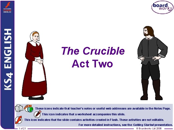 The Crucible Act Two These icons indicate that teacher’s notes or useful web addresses