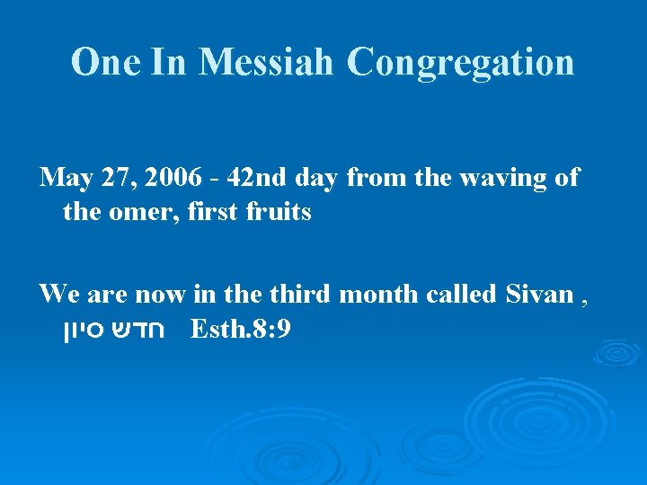 One In Messiah Congregation May 27, 2006 - 42 nd day from the waving