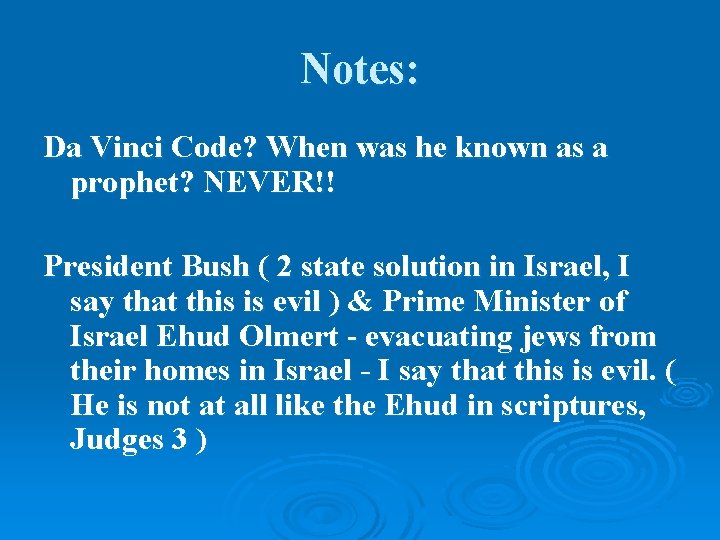 Notes: Da Vinci Code? When was he known as a prophet? NEVER!! President Bush