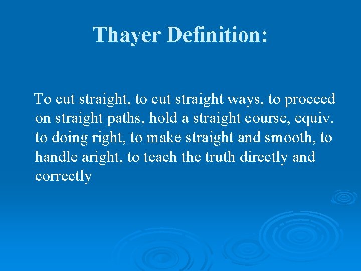 Thayer Definition: To cut straight, to cut straight ways, to proceed on straight paths,