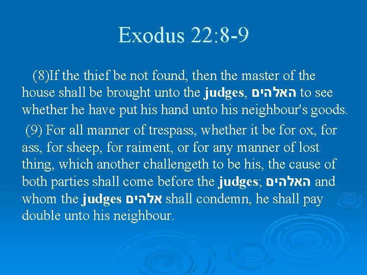 Exodus 22: 8 -9 (8)If the thief be not found, then the master of