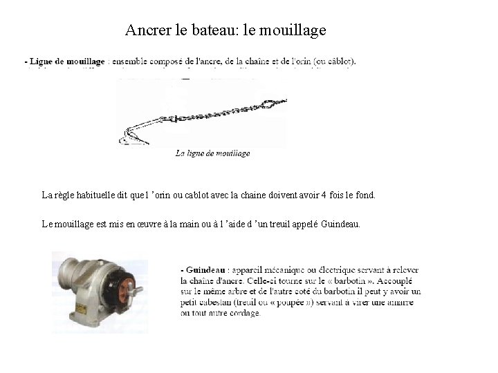 Ancrer le bateau: le mouillage La règle habituelle dit que l ’orin ou cablot