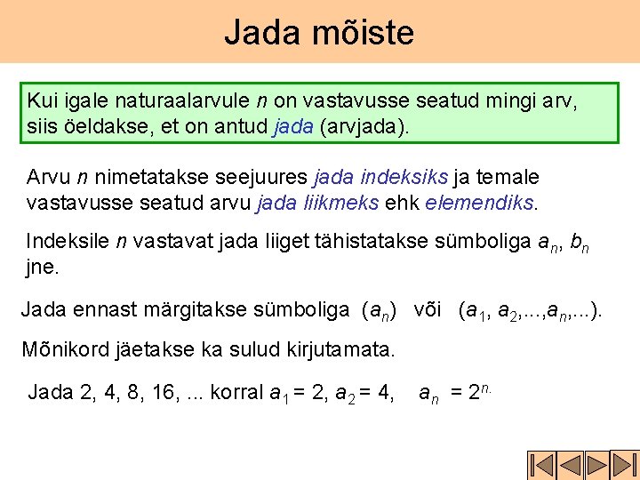 Jada mõiste Kui igale naturaalarvule n on vastavusse seatud mingi arv, siis öeldakse, et