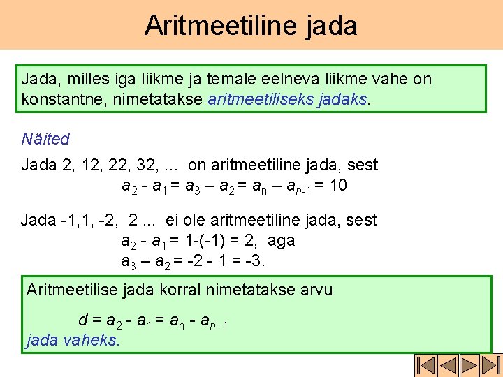 Aritmeetiline jada Jada, milles iga liikme ja temale eelneva liikme vahe on konstantne, nimetatakse Aritmeetiline jada Jada, milles iga liikme ja temale eelneva liikme vahe on konstantne, nimetatakse