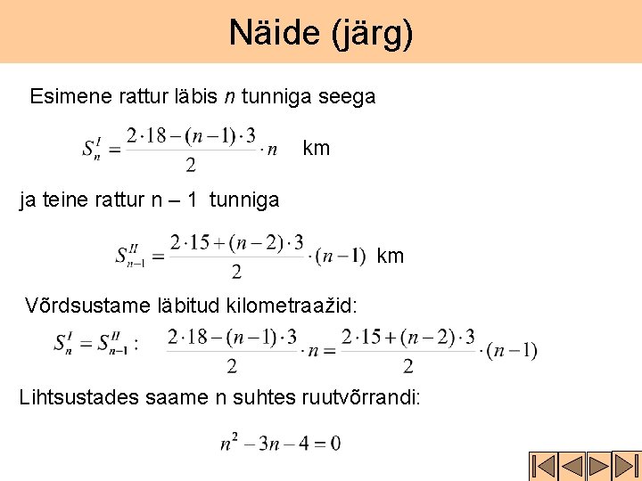 Näide (järg) Esimene rattur läbis n tunniga seega km ja teine rattur n – Näide (järg) Esimene rattur läbis n tunniga seega km ja teine rattur n –