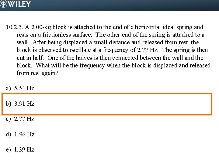 10. 2. 5. A 2. 00 -kg block is attached to the end of