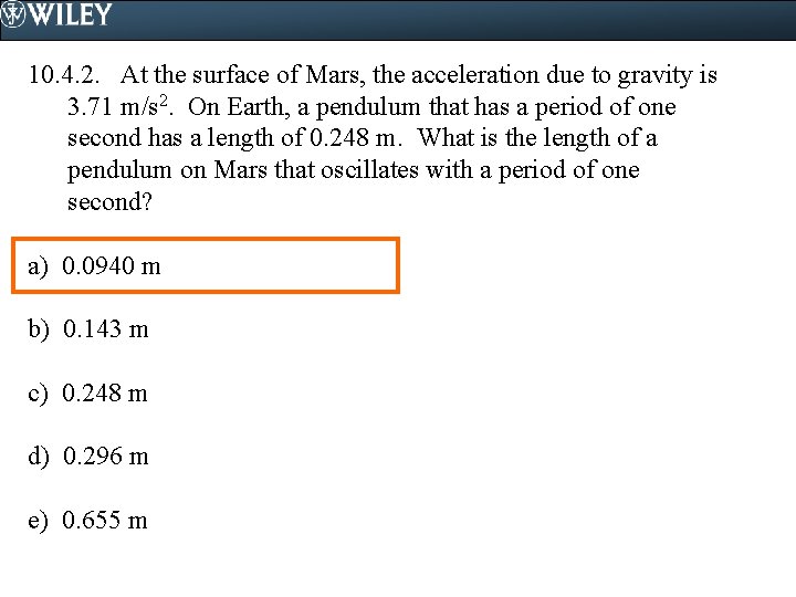 10. 4. 2. At the surface of Mars, the acceleration due to gravity is