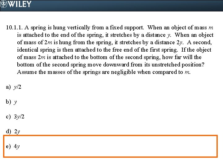 10. 1. 1. A spring is hung vertically from a fixed support. When an