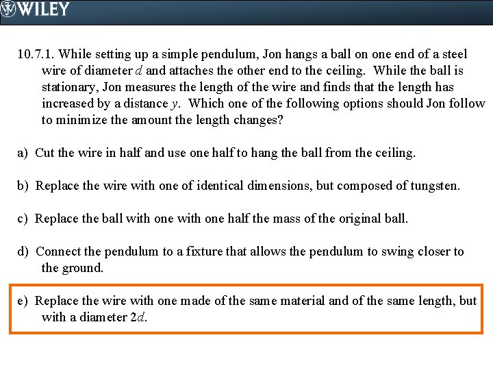 10. 7. 1. While setting up a simple pendulum, Jon hangs a ball on