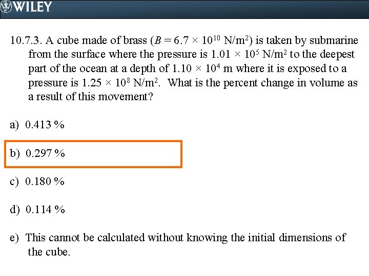 10. 7. 3. A cube made of brass (B = 6. 7 × 1010
