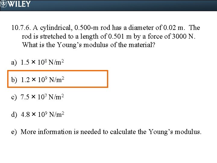 10. 7. 6. A cylindrical, 0. 500 -m rod has a diameter of 0.
