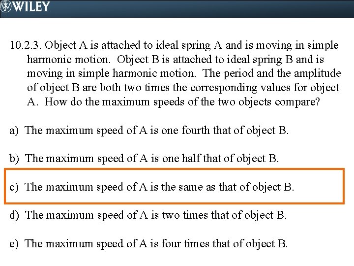 10. 2. 3. Object A is attached to ideal spring A and is moving