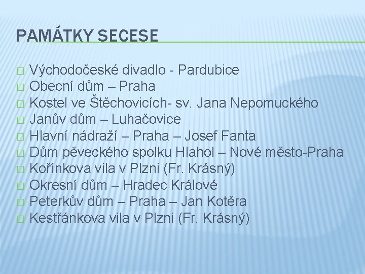 PAMÁTKY SECESE Východočeské divadlo - Pardubice � Obecní dům – Praha � Kostel ve