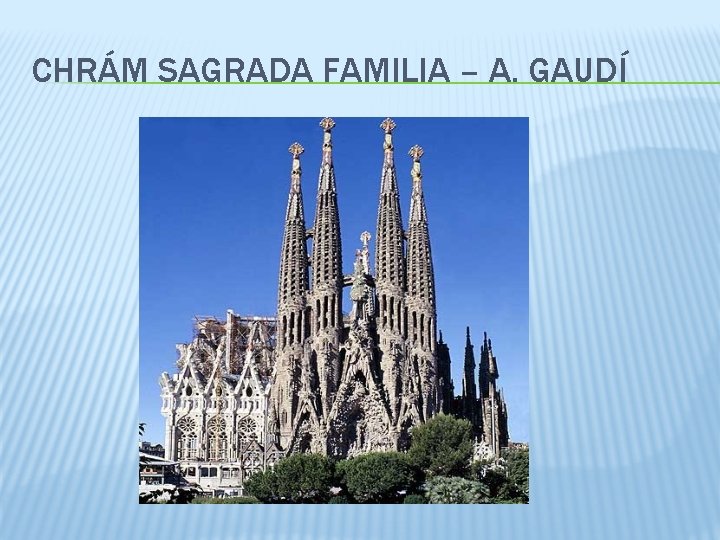 CHRÁM SAGRADA FAMILIA – A. GAUDÍ 