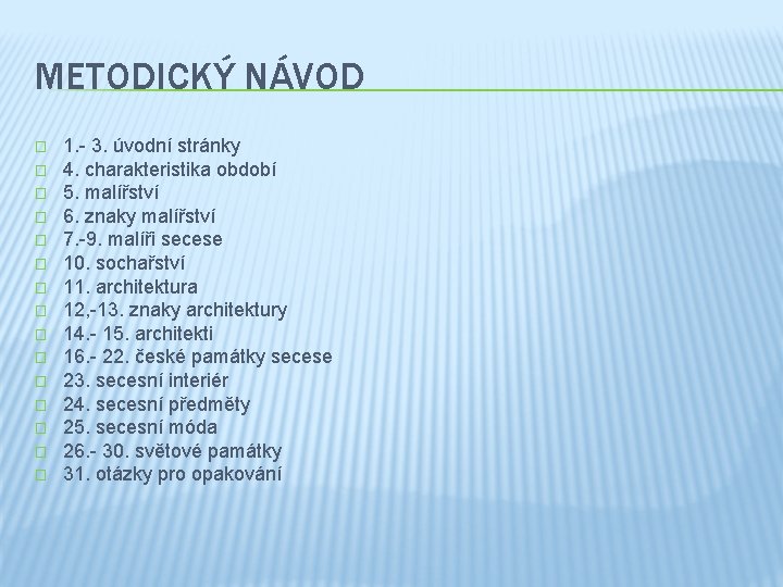 METODICKÝ NÁVOD � � � � 1. - 3. úvodní stránky 4. charakteristika období