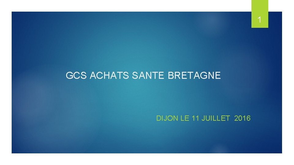 1 GCS ACHATS SANTE BRETAGNE DIJON LE 11 JUILLET 2016 
