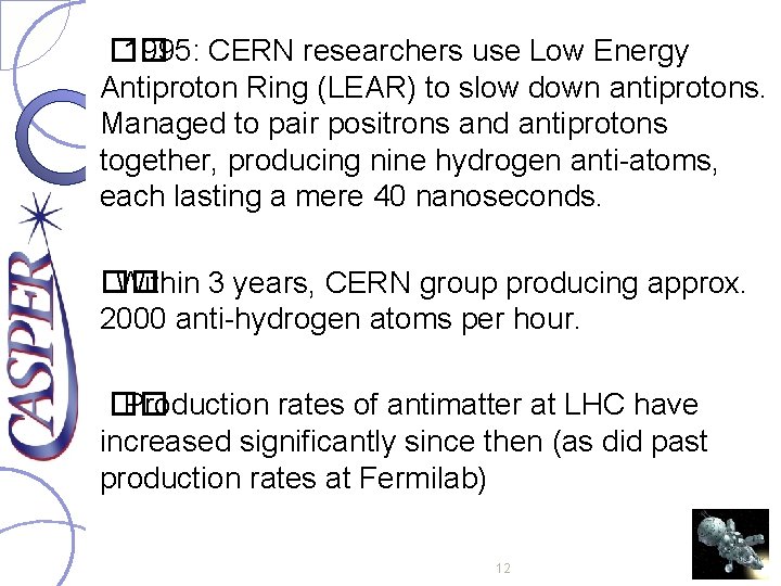 �� 1995: CERN researchers use Low Energy Antiproton Ring (LEAR) to slow down