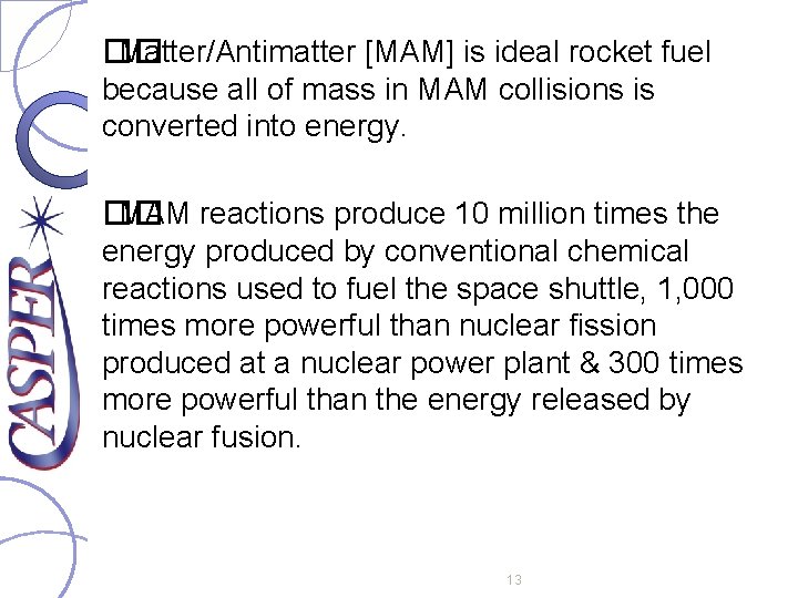  �� Matter/Antimatter [MAM] is ideal rocket fuel because all of mass in MAM