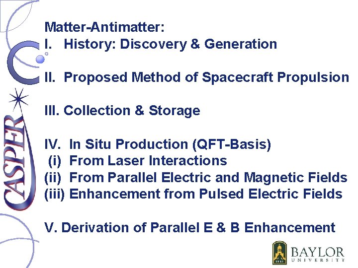 Matter-Antimatter: I. History: Discovery & Generation II. Proposed Method of Spacecraft Propulsion III. Collection